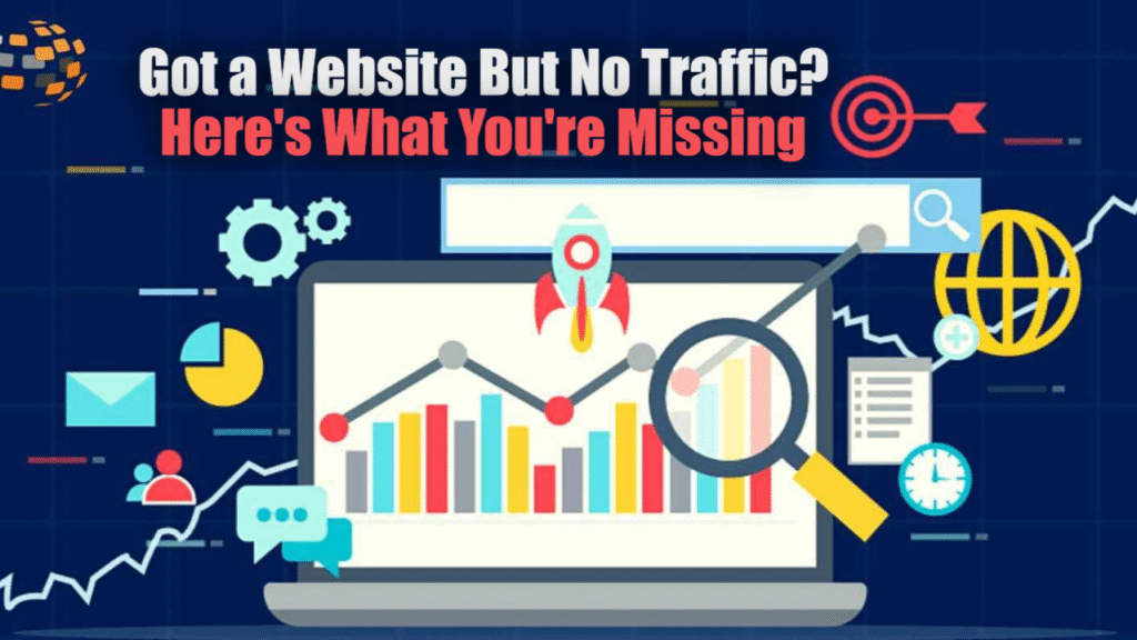 I Have a Website But No Traffic — 7 Reasons Why and How to Fix Them